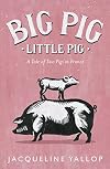 Big Pig, Little Pig: A Tale of Two Pigs in France