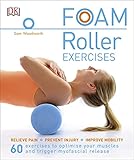 Foam Roller Exercises Relieve Pain Prevent Injury Improve Mobility