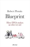 Blueprint: How DNA Makes Us Who We Are