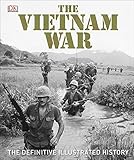The Vietnam War The Definitive Illustrated History
