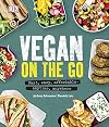 Vegan on the Go: Fast, easy, affordable-anytime, anywhere