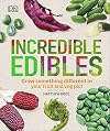 Incredible Edibles: Grow Something Different in Your Fruit and Veg Plot