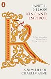 King And Emperor A New Life Of Charlemagne