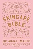 The Skincare Bible: Your No-Nonsense Guide to Great Skin