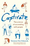 Captivate The Science Of Succeeding With People