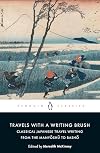 Travels with a Writing Brush: Classical Japanese Travel Writing from the Manyōshū to Bashō