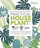 Rhs Practical House Plant Book Choose The Best Display Creatively Nurture And Care 175 Plant Profiles