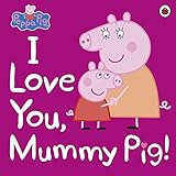 Peppa Pig I Love You Mummy Pig
