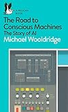 The Road to Conscious Machines: The Story of AI