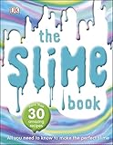 The Slime Book All You Need To Know To Make The Perfect Slime