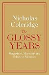 The Glossy Years: Magazines, Museums and Selective Memoirs