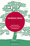Shinrinyoku The Art And Science Of Forest Bathing