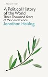 A Political History Of The World Three Thousand Years Of War And Peace