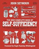 The New Complete Book Of Selfsufficiency The Classic Guide For Realists And Dreamers
