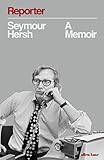 Reporter A Memoir
