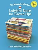The Wonderful World Of Ladybird Books For Grownups