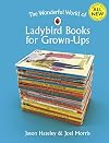 The Wonderful World of Ladybird Books for Grown-Ups (Ladybirds for Grown-Ups)