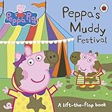 Peppa Pig Peppas Muddy Festival A Lifttheflap Book