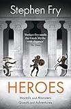 Heroes The Myths Of The Ancient Greek Heroes Retold