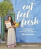 Eat Feel Fresh A Contemporary Plantbased Ayurvedic Cookbook