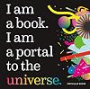 I Am a Book. I Am a Portal to the Universe.