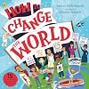How To Change The World
