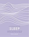 Sleep: Harness the Power of Sleep for Optimal Health and Wellbeing (A Little Book of Self Care)