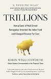 Trillions: How a Band of Wall Street Renegades Invented the Index Fund and Changed Finance Forever