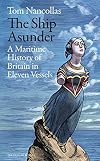 The Ship Asunder: A Maritime History of Britain in Eleven Vessels