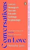 Conversations on Love: Lovers, Strangers, Parents, Friends, Endings, Beginnings
