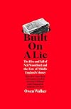 Built on a Lie: The Rise and Fall of Neil Woodford and the Fate of Middle England’s Money