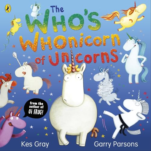 The Who's Whonicorn of Unicorns (By: Kes Gray) cover
