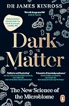 Dark Matter: The New Science of the Microbiome