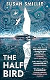 The Half Bird: One woman’s voyage of self-discovery from Land’s End to the shores of Greece