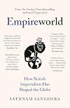 Empireworld: How British Imperialism Has Shaped the Globe
