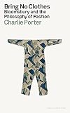 Bring No Clothes: Bloomsbury and the Philosophy of Fashion