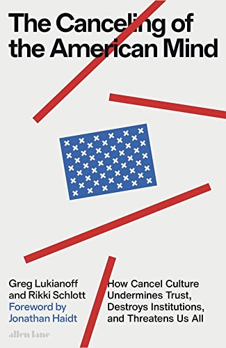 Cover of The Canceling of the American Mind: How Cancel Culture Undermines Trust, Destroys Institutions, and Threatens Us All