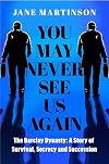 You May Never See Us Again: The Barclay Dynasty: A Story of Survival, Secrecy and Succession