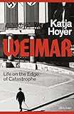 Weimar: Life on the Edge of Catastrophe