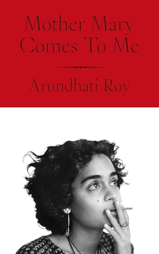 Mother Mary comes to me by Arundhati Roy