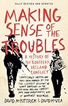 Making Sense of the Troubles: The Story of the Conflict in Northern Ireland
