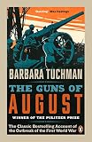 The Guns Of August The Classic Bestselling Account Of The Outbreak Of The First World War