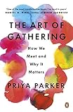 The Art Of Gathering How We Meet And Why It Matters