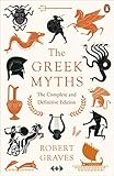 The Greek Myths The Complete And Definitive Edition