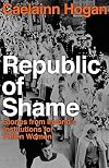 Republic of Shame: How Ireland Punished ‘Fallen Women’ and Their Children