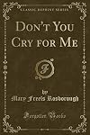 Don't you cry for me