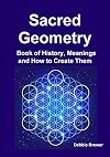 Sacred Geometry Book of History, Meanings and How to Create Them