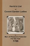 Harris's List of Covent Garden Ladies, 1788