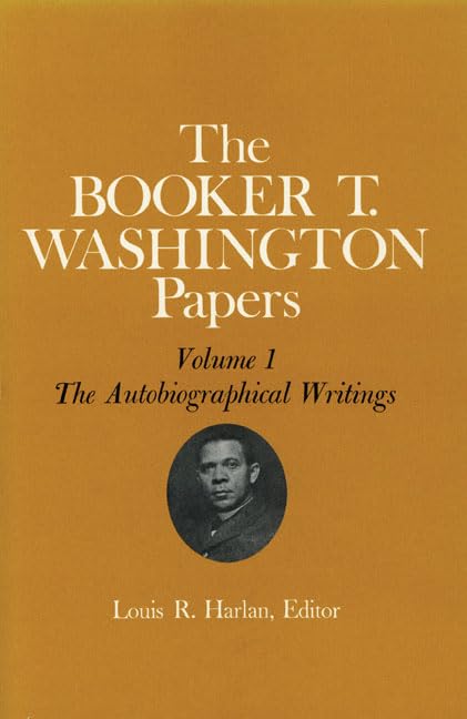 Booker T. Washington Papers, Volume 1: The Autobiographical Writings book cover
