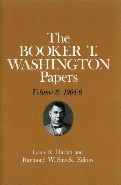 Booker T. Washington Papers, Volume 8: 1904-6 book cover